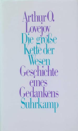 Die große Kette der Wesen : Geschichte eines Gedankens - Arthur O. Lovejoy