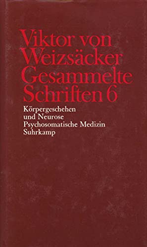 Stock image for Gesammelte Schriften in zehn Bnden: 6: Krpergeschehen und Neurose. Psychosomatische Medizin for sale by Kalligramm