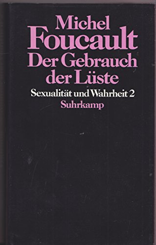 Der Gebrauch der Lüste (Sexualität und Wahrheit Band 2) übers. von Ulrich Raulff u. Walter Seitter - Foucault, Michel