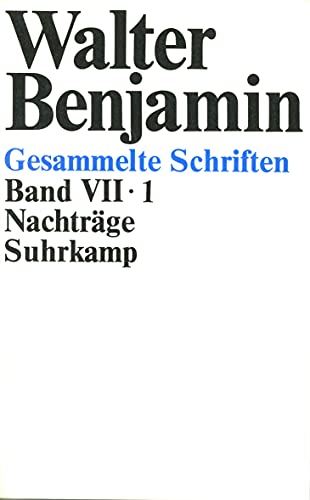 Gesammelte Schriften VII: Nachträge. 2 Teilbände - Benjamin, Walter, Hermann Schweppenhäuser und Rolf Tiedemann