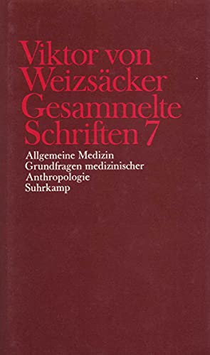 Gesammelte Schriften in zehn Bänden 7: Allgemeine Medizin – Grundfragen medizinischer Anthropologie - Weizsäcker, Viktor von, Carl Friedrich von Weizsäcker und Peter Achilles