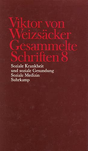 Gesammelte Schriften in zehn Bänden: 8: Soziale Krankheit und soziale Gesundung. Soziale Medizin: BD 8 - Viktor von Weizsäcker