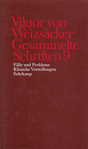 Gesammelte Schriften in zehn Bänden: 9: Fälle und Probleme. Klinische Vorstellungen - Weizsäcker, Viktor Von