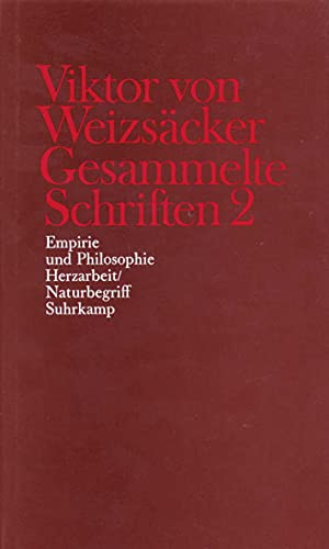 Gesammelte Schriften in zehn Bänden: 2: Empirie und Philosophie. Herzarbeit/Naturbegriff: Bd. 2 / Viktor von Weizsäcker; Peter Achilles - Weizsäcker, Viktor von und Peter Achilles