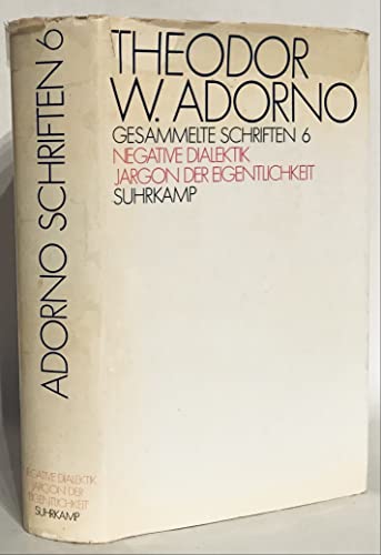Gesammelte Schriften: Band 6 - Negative Dialektik; Jargon der Eigentlichkeit - Tiedemann, Rolf und Theodor W. Adorno
