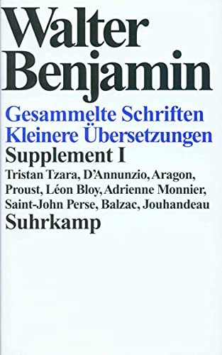 9783518578629: Kleinere Übersetzungen: Tristan Tzara, D'Annunzio, Aragon, Proust, Léon Bloy, Adrienne Monnier, Saint-John Perse, Balzac, Jouhandeau (Gesammelte Schriften. Supplement) (German Edition)