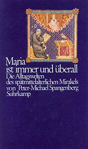 Stock image for Maria ist immer und berall: Die Alltagswelten des sptmittelalterlichen Mirakels. for sale by Antiquariat  >Im Autorenregister<