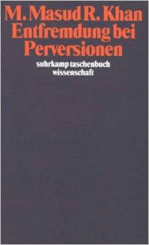 Entfremdung bei Perversionen. Sonderausgabe - M. Masud R. Khan