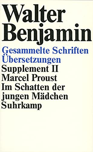 Gesammelte Schriften, Suppl.-Bde., Kt Im Schatten der jungen Mädchen - Walter Benjamin