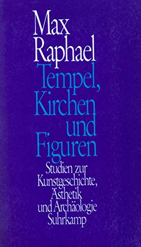 Tempel, Kirchen und Figuren. Studien zur Kunstgeschichte, Ästhetik und Archäologie. Hg. v. Hans-J...