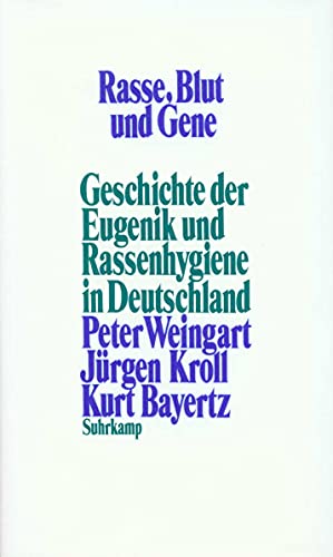 Rasse, Blut und Gene: Geschichte der Eugenik und Rassenhygiene in Deutschland (German Edition) (9783518578865) by Kurt-bayertz-peter-weingart-jurgen-kroll