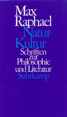 Natur - Kultur Studien zur Philosophie u. Literatur / Max Raphael. Hrsg. von Hans-Jürgen Heinrich...