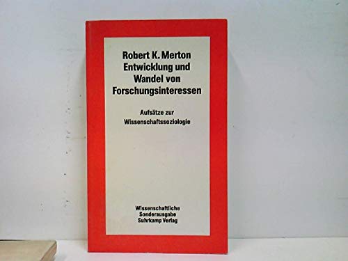 Entwicklung und Wandel von Forschungsinteressen, Aufsätze zur Wissenschaftssoziologie, Einleitung: Nico Stehr, Aus dem Englischen von Reinhard Kaiser, - Merton, Robert K.