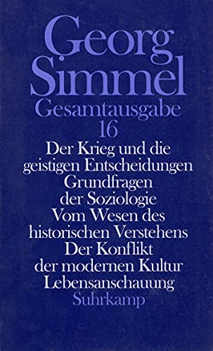 Beispielbild fr Gesamtausgabe in 24 Bnden: Band 16: Der Krieg und die geistigen Entscheidungen. Grundfragen der Soziologie. Vom Wesen des historischen Verstehens. Der Konflikt der modernen Kultur. Lebensanschauung Fitzi, Gregor; Rammstedt, Otthein and Simmel, Georg zum Verkauf von BcherExpressBerlin