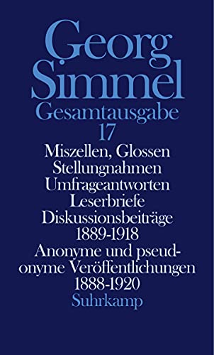 9783518579671: Gesamtausgabe.: Miszellen, Glossen, Stellungnahmen, Umfrageantworten, Leserbriefe, Diskussionsbeitrge 1889 - 1918: Anonyme und pseudonyme Verffentlichungen 1888 - 1920: Bd. 17