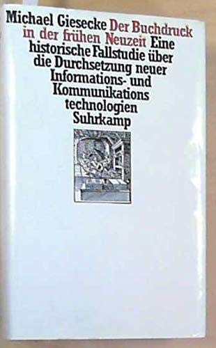 Der Buchdruck in der frühen Neuzeit: Eine historische Fallstudie über die Durchsetzung neuer Info...