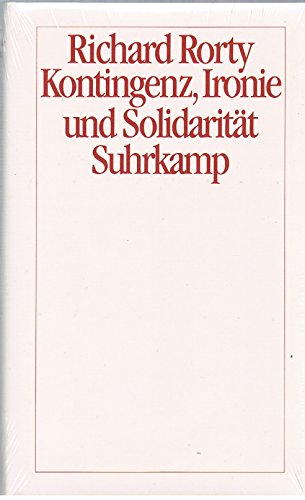 Kontingenz, Ironie und Solidarität. - Rorty, Richard