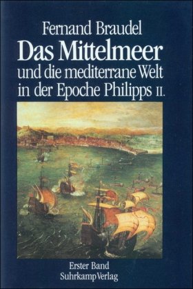 Das Mittelmeer und die mediterrane Welt in der Epoche Philipps II (9783518580561) by Fernand Braudel