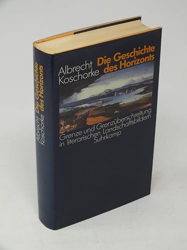 Die Geschichte des Horizonts: Grenze und GrenzuÌˆberschreitung in literarischen Landschaftsbildern (German Edition) (9783518580646) by Koschorke, Albrecht