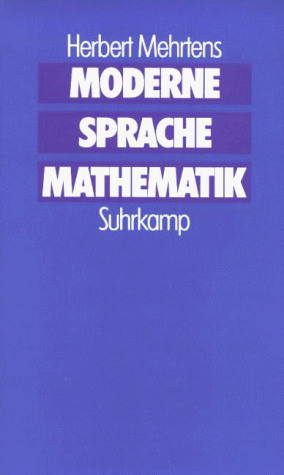 9783518580677: Moderne Sprache, Mathematik: Eine Geschichte des Streits um die Grundlagen der Disziplin und des Subjekts formaler Systeme