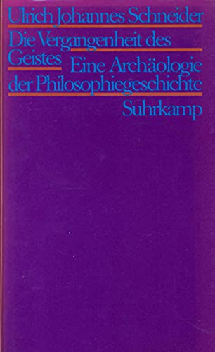 Die Vergangenheit des Geisters. Eine Archäologie der Philosophiegeschichte