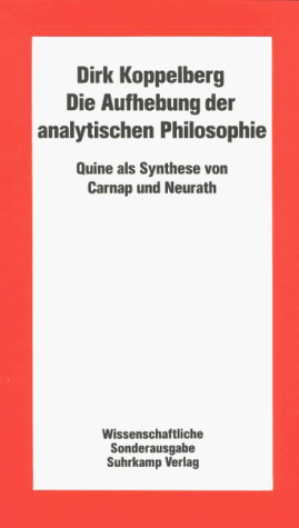 Die Aufhebung der analytischen Philosophie. Sonderausgabe. Quine als Synthese von Carnap und Neur...