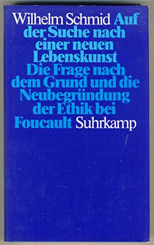 Auf der Suche nach einer neuen Lebenskunst. Die Frage nach dem Grund und die Neubegründung der Et...