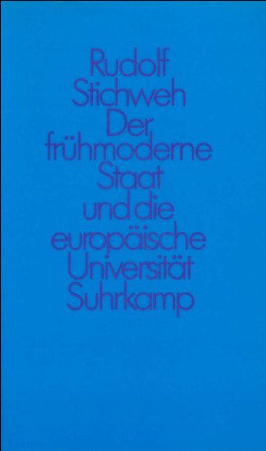 Der fruÌˆhmoderne Staat und die europaÌˆische UniversitaÌˆt: Zur Interaktion von Politik und Erziehungssystem im Prozess ihrer Ausdifferenzierung (16.-18. Jahrhundert) (German Edition) (9783518580837) by Stichweh, Rudolf