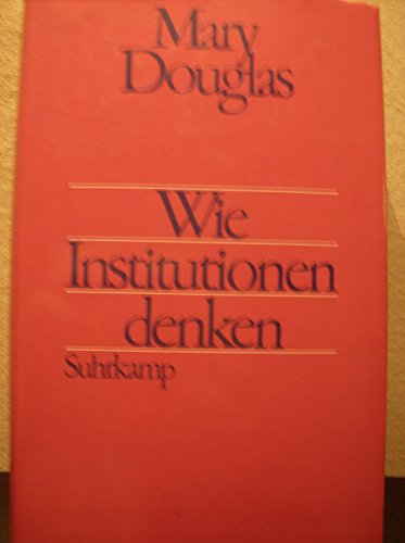 Wie Institutionen denken. Übers. von Michael Bischoff