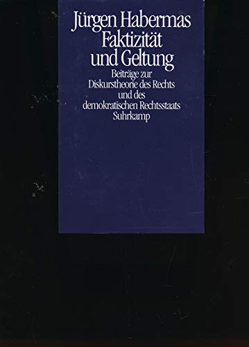 Faktizität und Geltung : Beiträge zur Diskurstheorie des Rechts und des demokratischen Rechtsstaats.