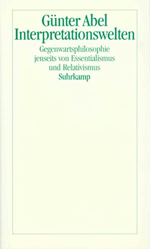 9783518581346: Interpretationswelten: Gegenwartsphilosophie jenseits von Essentialismus und Relativismus