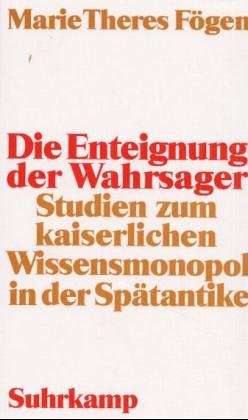9783518581551: Die Enteignung der Wahrsager: Studien zum kaiserlichen Wissensmonopol in der Spätantike (German Edition)
