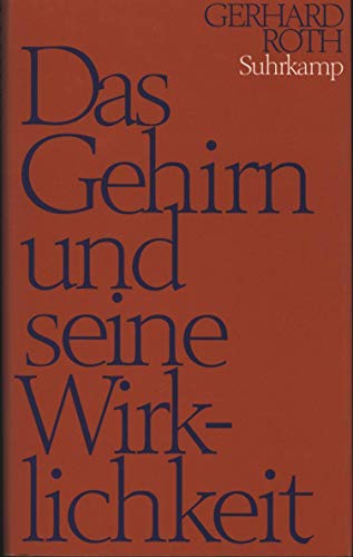 Das Gehirn und seine Wirklichkeit: Kognitive Neurobiologie und ihre philosophischen Konsequenzen (German Edition) - Roth, Gerhard