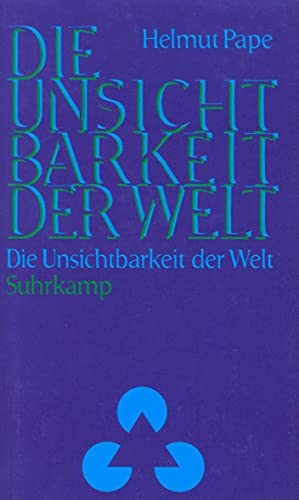 Die Unsichtbarkeit der Welt: Eine visuelle Kritik neuzeitlicher Ontologie (German Edition) (9783518582046) by Pape, Helmut