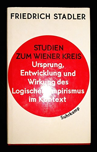 Studien zum Wiener Kreis: Ursprung, Entwicklung, und Wirkung des logischen Empirismus im Kontext (German Edition) (9783518582077) by Stadler, Friedrich