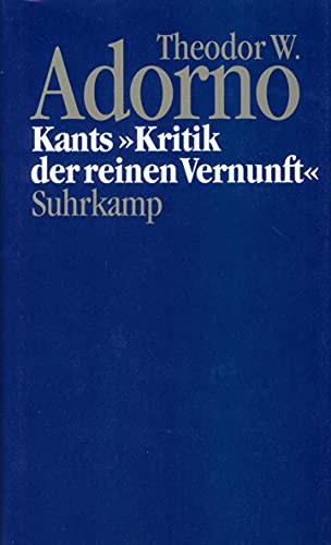 Kants "Kritik der reinen Vernunft" (1959) (Nachgelassene Schriften / Theodor W. Adorno. Abteilung IV, Vorlesungen) (German Edition) (9783518582169) by Adorno, Theodor W