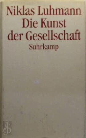 Die Kunst der Gesellschaft [Neubuch] - Luhmann, Niklas