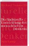 Die kulturelle Entwicklung des menschlichen Denkens. Zur Evolution der Kognition. Aus dem Engl. von Jürgen Schröder. - Tomasello, Michael