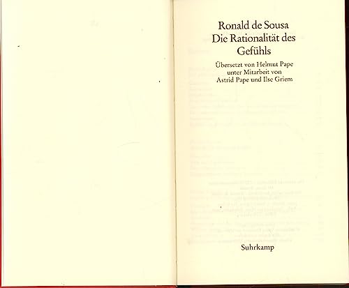 Die Rationalität des Gefühls. Ronald DeSousa. Übersetzt von Helmut Pape unter Mitarb. von Astrid Pape und Ilse Griem - De Sousa, Ronald