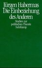 DIE EINBEZIEHUNG DES ANDEREN Studien zur politischen Theorie - Habermas, Jürgen