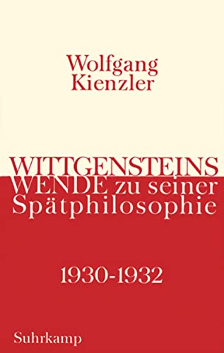 Wittgensteins Wende zu seiner Spätphilosophie 1930 bis 1932 - Kienzler, Wolfgang