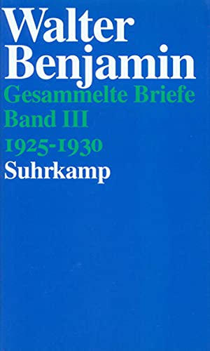 Gesammelte Briefe, 6 Bde., Bd.3, 1925-1930 (9783518582572) by Benjamin, Walter; GÃ¶dde, Christoph; Lonitz, Henri