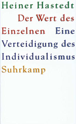 Der Wert des Einzelnen : eine Verteidigung des Individualismus. - Hastedt, Heiner.