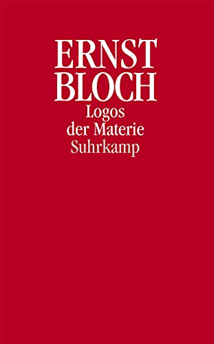 Logos der Materie: Eine Logik im Werden ; aus dem Nachlass, 1923-1949 (German Edition) (9783518582787) by Bloch, Ernst