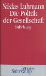 Die Politik der Gesellschaft - Andre, Kieserling und Luhmann Niklas