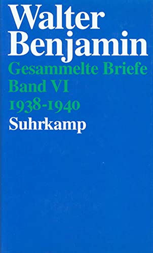 Gesammelte Briefe, 6 Bde., Bd.6, 1938-1940 (9783518582923) by Benjamin, Walter; GÃ¶dde, Christoph; Lonitz, Henri