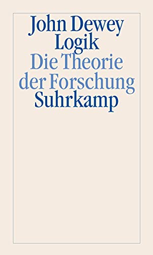 Logik. Die Theorie der Forschung. (9783518583227) by Dewey, John; Suhr, Martin