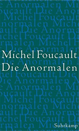 Die Anormalen. Vorlesungen am Collège de France (1974 - 1975). Aus dem Französischen von Michaela Ott. - Foucault, Michel