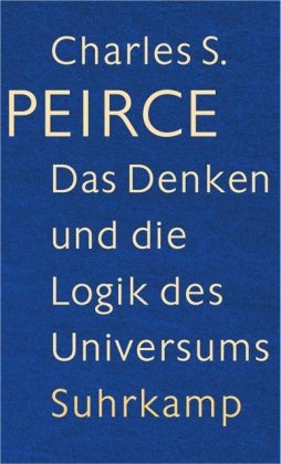 Beispielbild fr Das Denken und die Logik des Universums: Die Vorlesungen der Cambridge Conferences von 1898. Mit einem Anhang unverffentlichter Manuskripte zum Verkauf von Antiquariat Stefan Krger