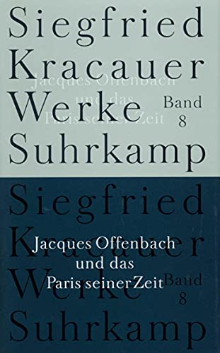 Jacques Offenbach und das Paris seiner Zeit - aus der Reihe: Siegfried Kracauer: Werke - Band: Bd. 8 - Kracauer, Siegfried -